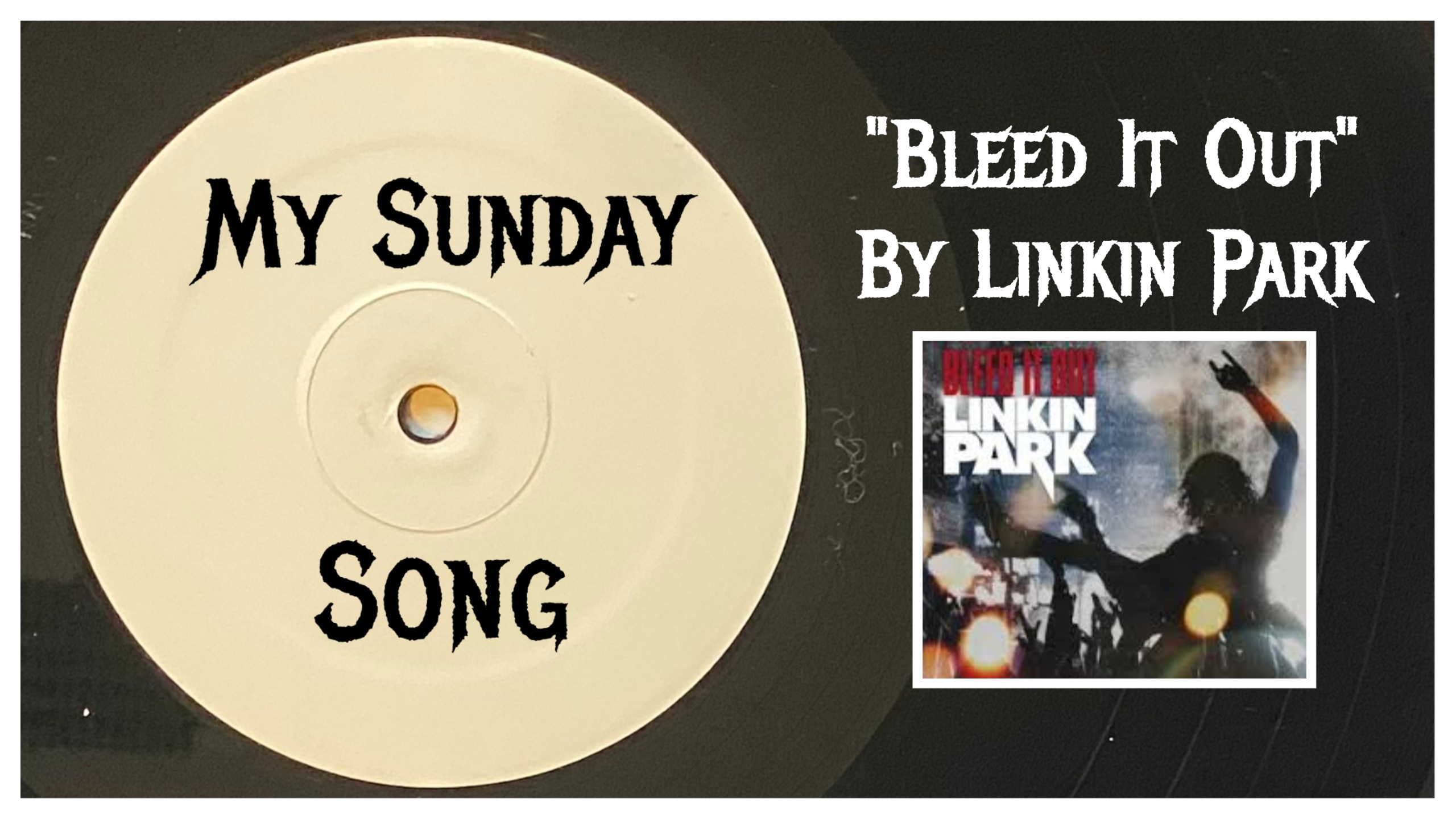 My Sunday Song – “Bleed It Out” by Linkin Park