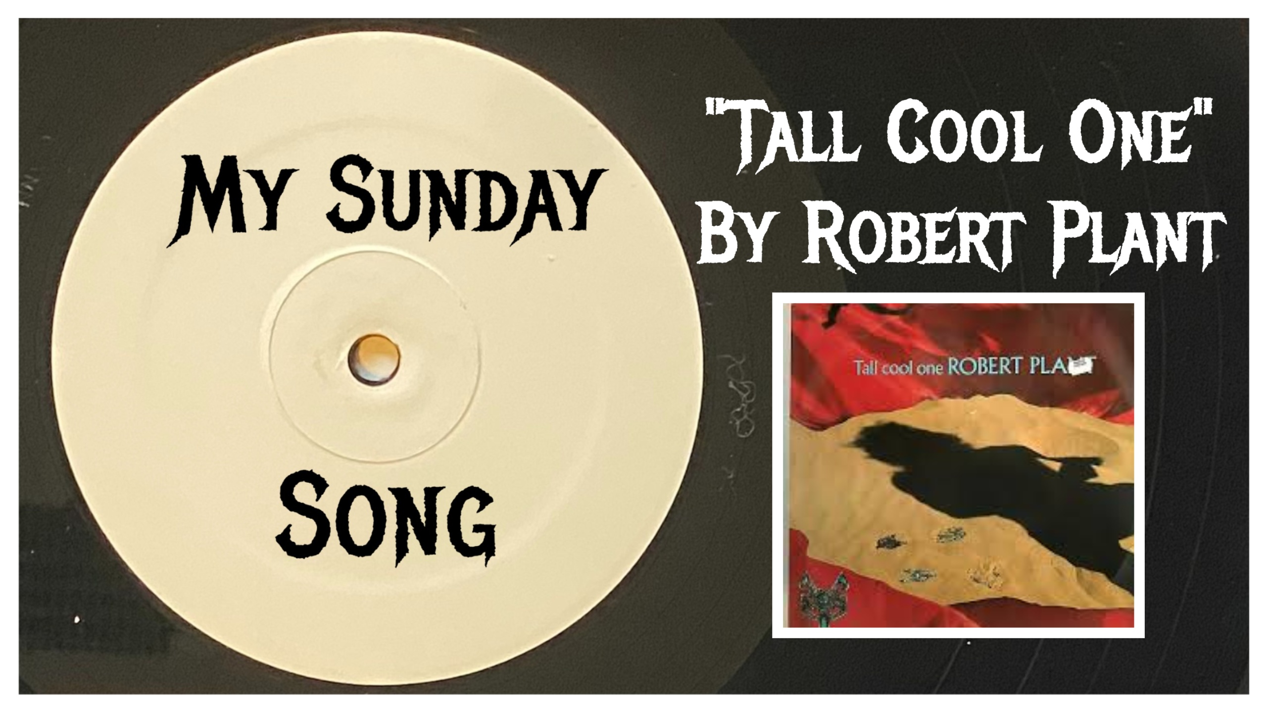 My Sunday Song – “Tall Cool One” by Robert Plant